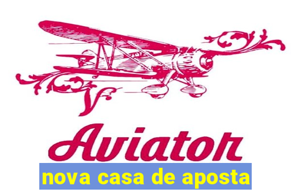 nova casa de aposta