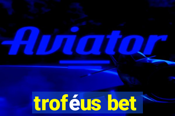 troféus bet