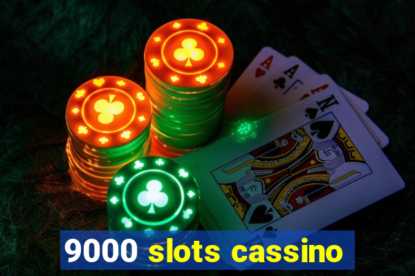 9000 slots cassino