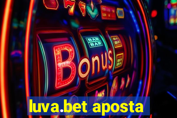 luva.bet aposta