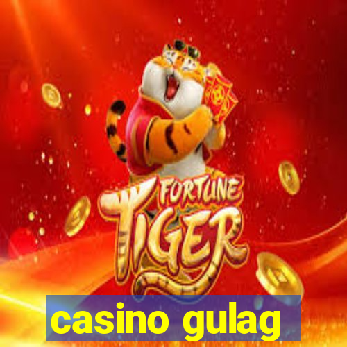 casino gulag