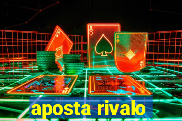 aposta rivalo