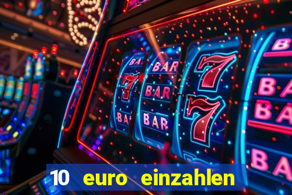 10 euro einzahlen casino bonus