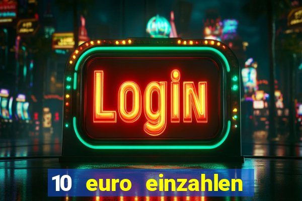 10 euro einzahlen casino bonus