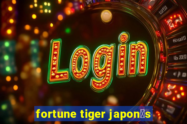 fortune tiger japon锚s