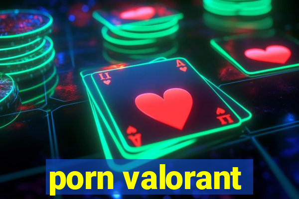 porn valorant