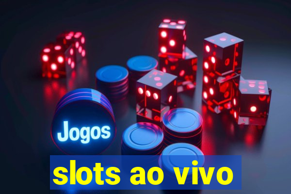 slots ao vivo