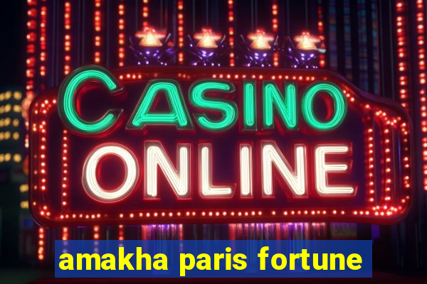 amakha paris fortune