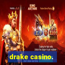 drake casino.