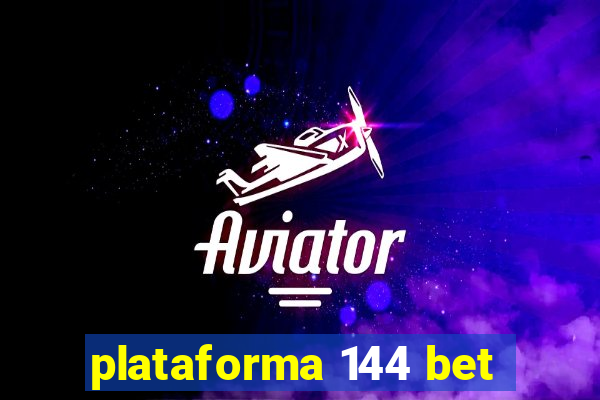 plataforma 144 bet