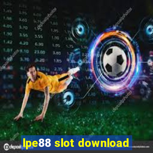 lpe88 slot download