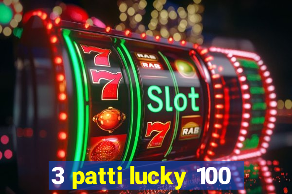 3 patti lucky 100