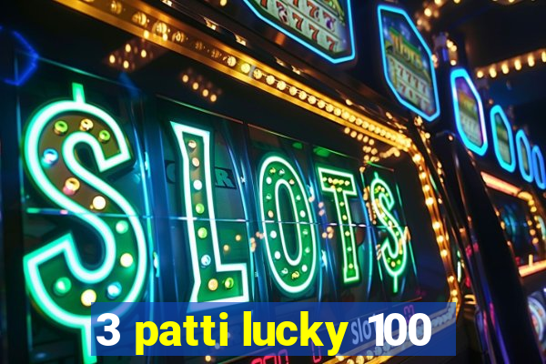 3 patti lucky 100