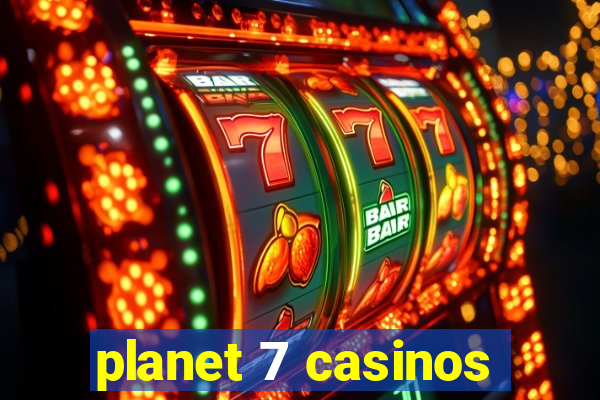 planet 7 casinos