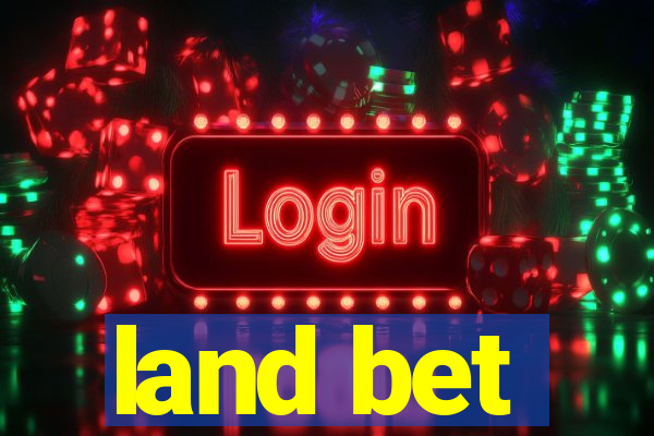 land bet