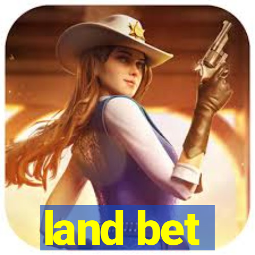 land bet