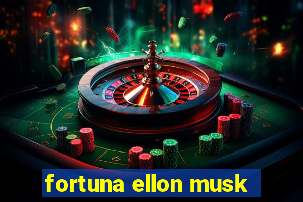 fortuna ellon musk