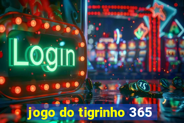 jogo do tigrinho 365