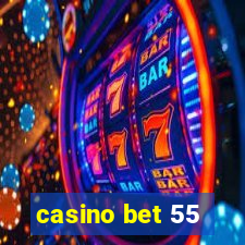 casino bet 55