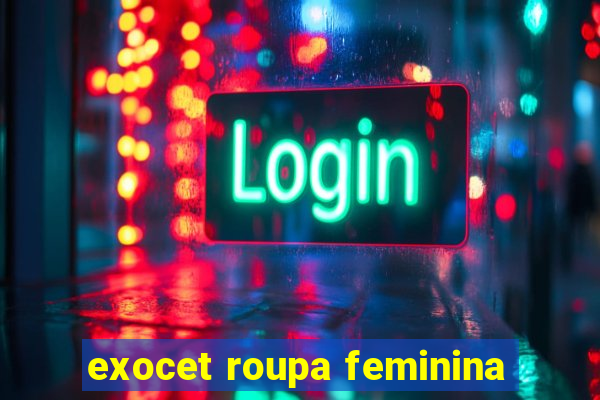 exocet roupa feminina