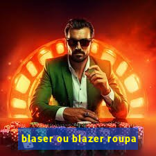 blaser ou blazer roupa