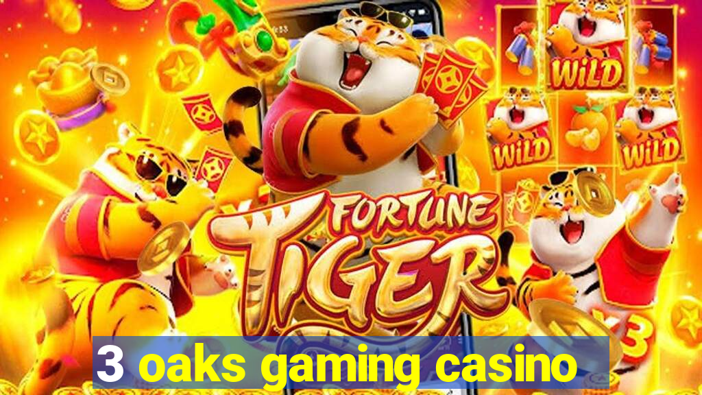 3 oaks gaming casino