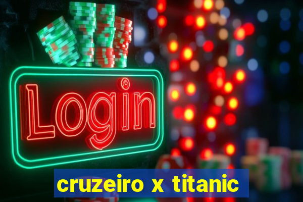 cruzeiro x titanic