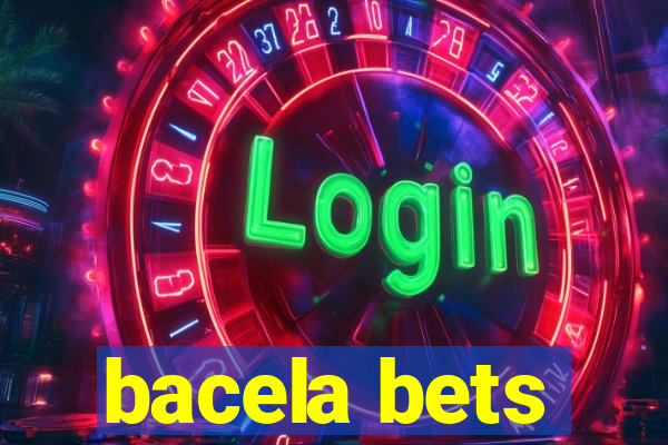 bacela bets