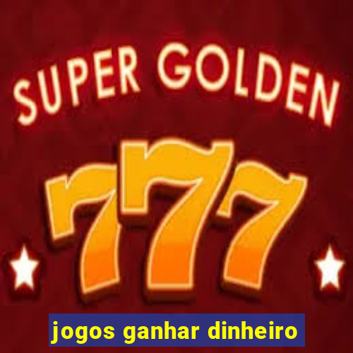 jogos ganhar dinheiro