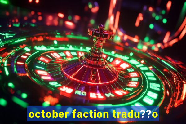 october faction tradu??o