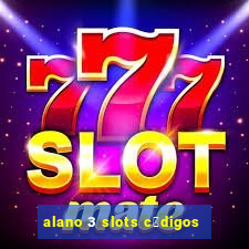 alano 3 slots c贸digos