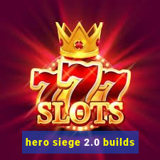 hero siege 2.0 builds