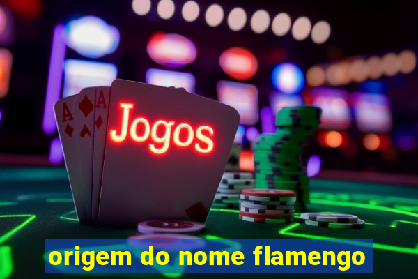 origem do nome flamengo