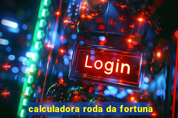 calculadora roda da fortuna