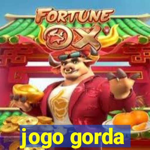 jogo gorda