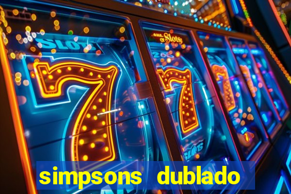 simpsons dublado assistir online