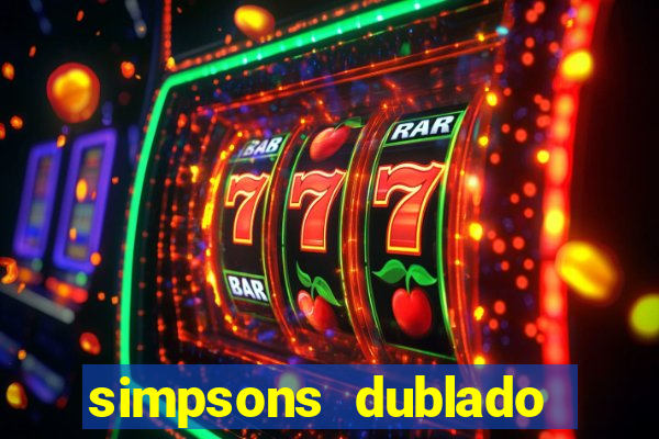 simpsons dublado assistir online