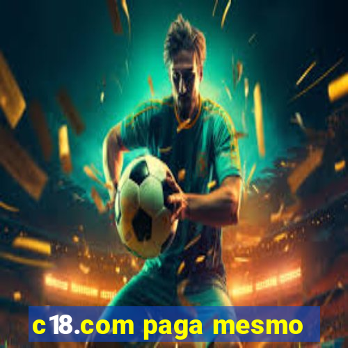 c18.com paga mesmo