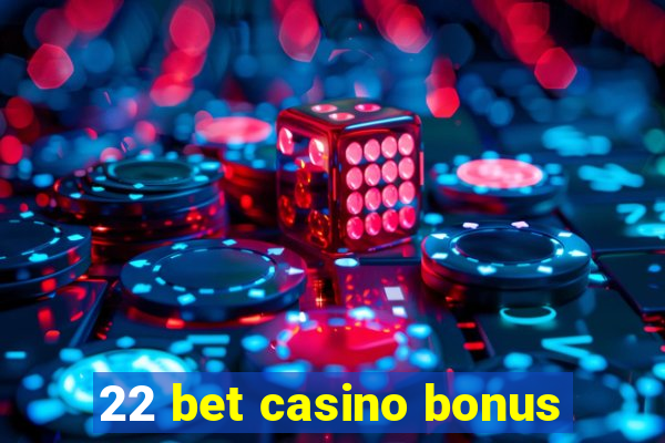 22 bet casino bonus