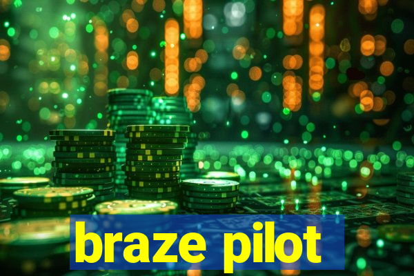 braze pilot