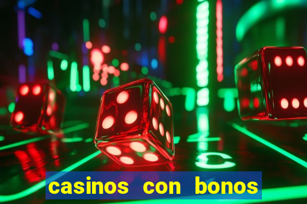 casinos con bonos de bienvenida