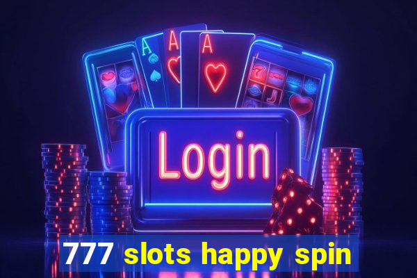 777 slots happy spin