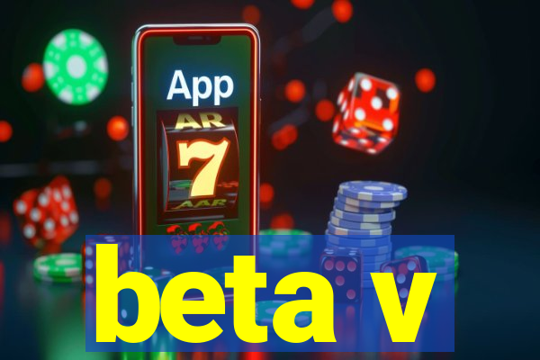 beta v