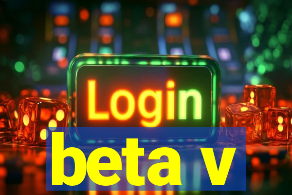 beta v