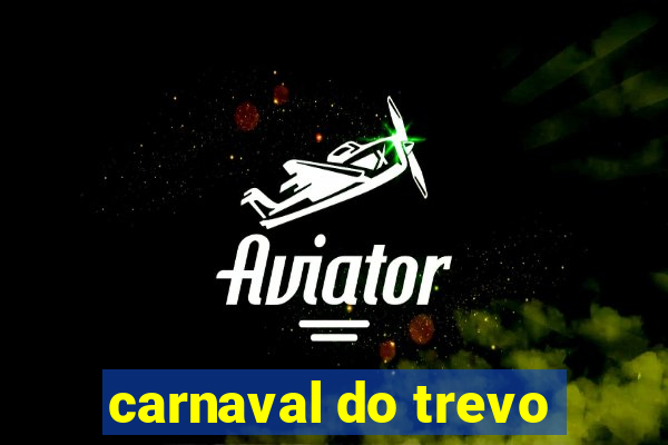 carnaval do trevo