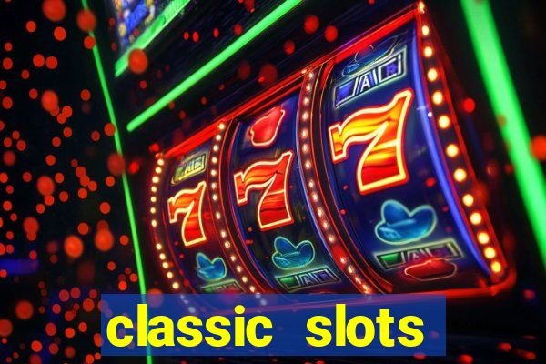 classic slots casino 7a8v