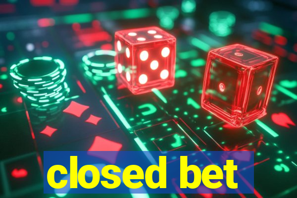 closed bet