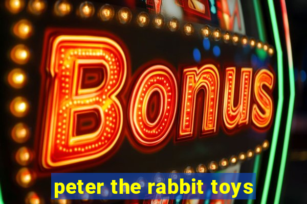 peter the rabbit toys