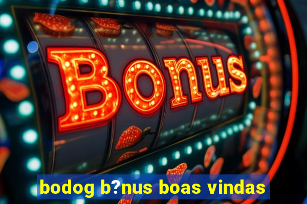 bodog b?nus boas vindas