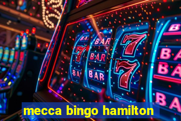 mecca bingo hamilton